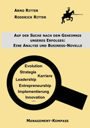 Auf der Suche nach dem Geheimnis unseres Erfolges: Eine Analyse und Business-Novelle