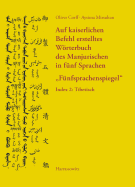 Auf Kaiserlichen Befehl Erstelltes Worterbuch Des Manjurischen in Funf Sprachen 'Funfsprachenspiegel': Index 2: Tibetisch - Corff, Oliver, and Mirsultan, Aysima