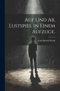 Auf Und AB, Lustspiel in Einem Aufzuge.