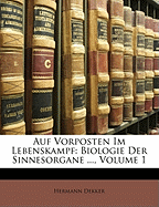 Auf Vorposten Im Lebenskampf: Biologie Der Sinnesorgane ..., Volume 1