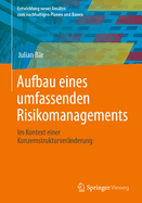 Aufbau Eines Umfassenden Risikomanagements: Im Kontext Einer Konzernstrukturver?nderung