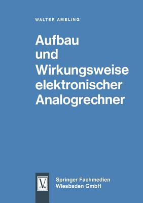 Aufbau Und Wirkungsweise Elektronischer Analogrechner - Ameling, Walter