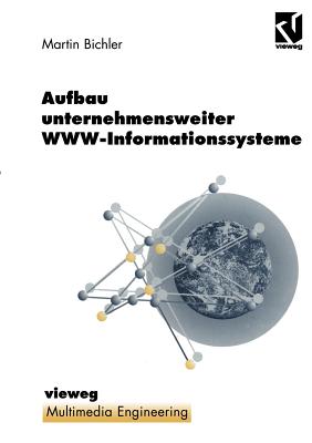 Aufbau Unternehmensweiter Www-Informationssysteme - Bichler, Martin, and Effelsberg, Wolfgang (Editor), and Steinmetz, Ralf (Editor)