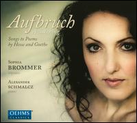 Aufbruch: Songs to Poems by Hesse and Goethe - Alexander Schmalcz (piano); Sophia Brommer (soprano)