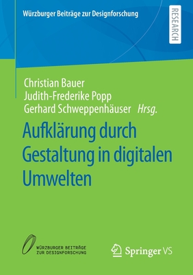 Aufkl?rung Durch Gestaltung in Digitalen Umwelten - Bauer, Christian (Editor), and Popp, Judith-Frederike (Editor), and Schweppenh?user, Gerhard (Editor)