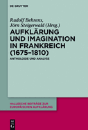 Aufkl?rung und Imagination in Frankreich (1675-1810): Anthologie und Analyse