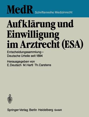 Aufklarung Und Einwilligung Im Arztrecht (ESA): Entscheidungssammlung - Deutsche Urteile Seit 1894 - Deutsch, Erwin, and Hartl, Monika, and Carstens, Thomas