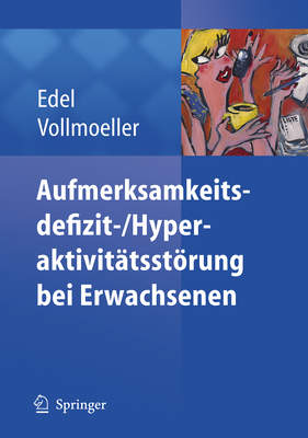 Aufmerksamkeitsdefizit-/Aktivitatsstorung Bei Erwachsenen - Edel, Marc-Andreas, and Vollmller, Wolfgang