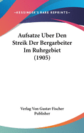 Aufsatze Uber Den Streik Der Bergarbeiter Im Ruhrgebiet (1905)