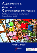 Augmentative and Alternative Communication Intervention: An Intensive, Immersive, Socially Based Service Delivery Model