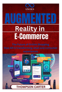 Augmented Reality in E-Commerce: The Future of Online Shopping How AR is transforming retail and consumer experiences