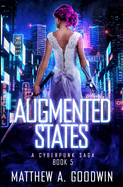Augmented States: A Cyberpunk Saga (Book 5)