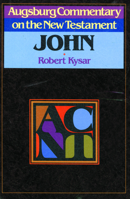 Augsburg Commentary on the New Testament - John - Kysar, Robert (Editor)