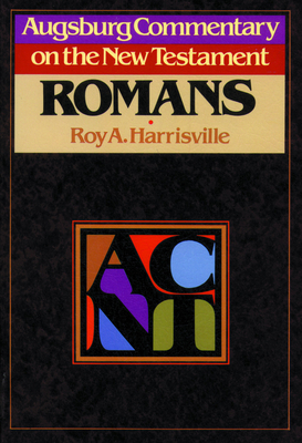 Augsburg Commentary on the New Testament - Romans - Harrisville, Roy A (Editor)
