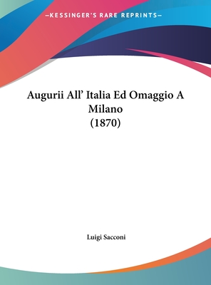 Augurii All' Italia Ed Omaggio a Milano (1870) - Sacconi, Luigi