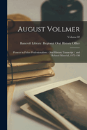 August Vollmer: Pioneer in Police Professionalism: Oral History Transcript / And Related Material, 1972-198; Volume 02