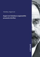 August von Kotzebues ausgewaehlte prosaische Schriften