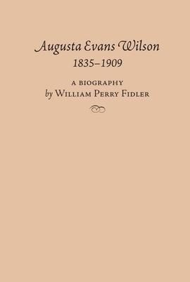 Augusta Evans Wilson, 1835-1909 - Fidler, William Perry