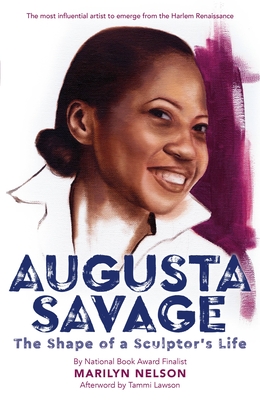 Augusta Savage: The Shape of a Sculptor's Life - Nelson, Marilyn