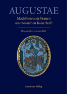 Augustae. Machtbewusste Frauen am rmischen Kaiserhof?