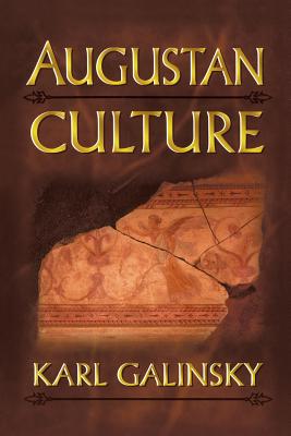 Augustan Culture: An Interpretive Introduction - Galinsky, Karl