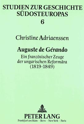 Auguste de Grando: Ein Franzoesischer Zeuge Der Ungarischen Reformaera (1819-1849) - Katsiardi-Hering, Olga (Editor), and Adriaenssen, Christine