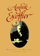 Auguste Escoffier: Memories of My Life - Escoffier, Auguste, and Escoffier, Laurence (Translated by), and Metz, Ferdinand E (Foreword by)