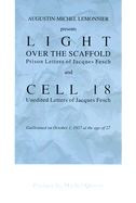 Augustin-Michel Lemonnier Presents Light over the Scaffold: Prison Letters of Jacques Fesch; and Cell 18 : Unedited Letters of Jacques Fesch, Guillotined on October 1, 1957 at the Age of 27