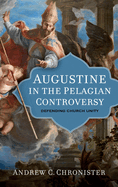 Augustine in the Pelagian Controversy: Defending Church Unity
