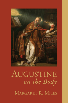 Augustine on the Body - Miles, Margaret R
