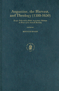 Augustine, the Harvest and Theology (1300-1650): Essays Dedicated to Heiko Augustinus Oberman in Honor of His Sixtieth Birthday