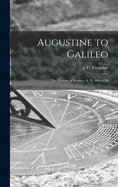 Augustine to Galileo: the History of Science, A. D. 400-1650