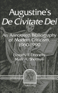 Augustine's De Civitate Dei?: An Annotated Bibliography of Modern Criticism, 1960-1990