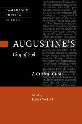 Augustine's City of God: A Critical Guide - Wetzel, James (Editor)