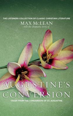 Augustine's Conversion: Taken from the Conversion of St. Augustine - Augustine, Saint, and McLean, Max (Read by)