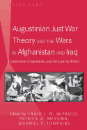 Augustinian Just War Theory and the Wars in Afghanistan and Iraq: Confessions, Contentions, and the Lust for Power