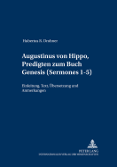 Augustinus Von Hippo, Predigten Zum Buch Genesis (Sermones 1-5): Einleitung, Text, Uebersetzung Und Anmerkungen