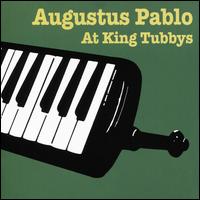 Augustus Pablo at King Tubbys - Augustus Pablo