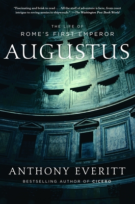 Augustus: The Life of Rome's First Emperor - Everitt, Anthony