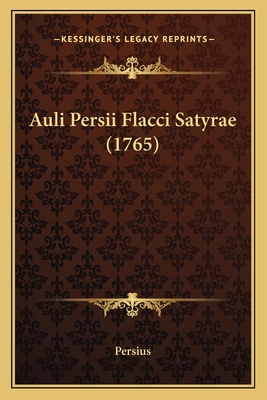 Auli Persii Flacci Satyrae (1765) - Persius