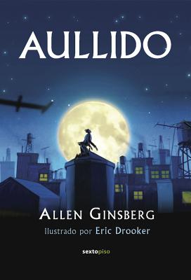 Aullido - Ginsberg, Allen, and Drooker, Eric (Illustrator)