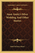 Aunt Amity's Silver Wedding and Other Stories