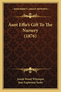 Aunt Effie's Gift to the Nursery (1876)