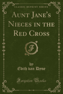 Aunt Jane's Nieces in the Red Cross (Classic Reprint)
