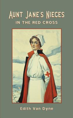 Aunt Jane's Nieces in The Red Cross - Van Dyne, Edith