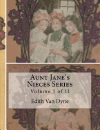 Aunt Jane's Nieces Series: Volume I of II