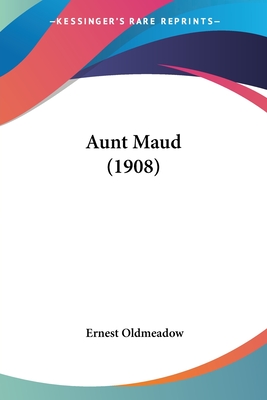 Aunt Maud (1908) - Oldmeadow, Ernest