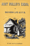 Aunt Phillis's Cabin; Or, Southern Life as It Is