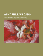 Aunt Phillis's Cabin