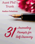 Aunt Phil's Trunk 31 Journaling Prompts for Self-Discovery: 31 Journaling Prompts for Self-Discovery